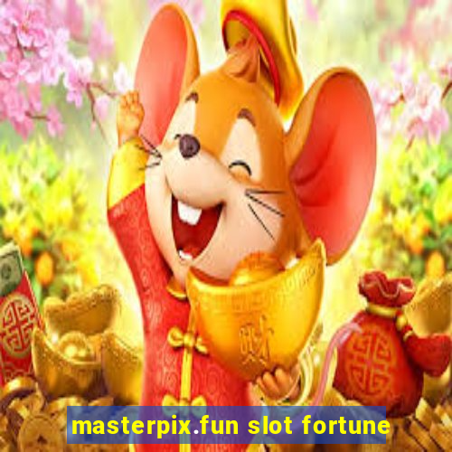 masterpix.fun slot fortune